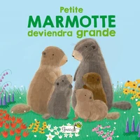 Petite marmotte deviendra grande