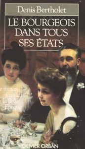  Bertholet - Le Bourgeois dans tous ses états - Le roman familial de la Belle époque.