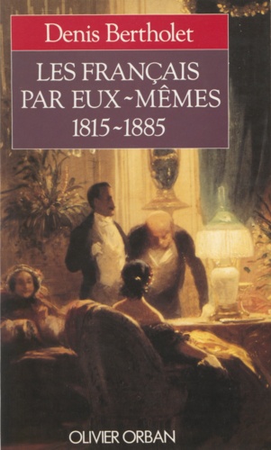 Les Français par eux-mêmes. 1815-1885