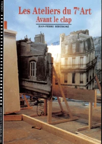 Les Ateliers Du 7eme Art. Tome 1, Avant Le Clap