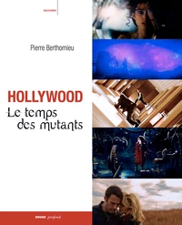 Hollywood : le temps des mutants