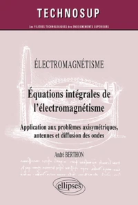Electromagnétisme - Equations intégrales de l'électromagnétisme