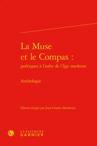 La Muse et le Compas : poétiques à l'aube de l'âge moderne
