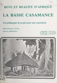 Rêve et réalité d'Afrique : la Basse Casamance
