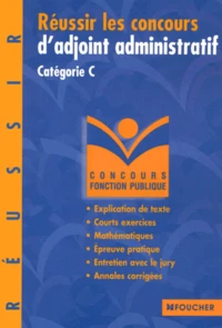 Réussir les concours d'adjoint administratif Catégorie C