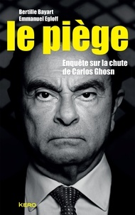 Pdf ebooks finder télécharger Le piège  - Enquête sur la chute de Carlos Ghosn par Bertille Bayart, Emmanuel Egloff (French Edition) DJVU RTF