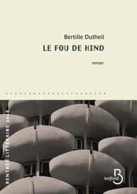 Bertille Dutheil - Le fou de Hind.