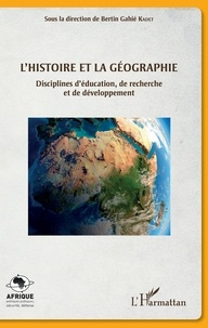 Bertin Gahié Kadet - L'histoire et la géographie - Disciplines d'éducation, de recherche et de développement.