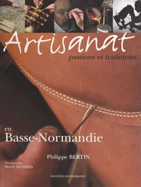 Artisanat, passions et traditions en basse-normandie