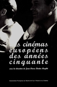  BERTIN-MAGHIT JEAN-P - Les cinémas européens des années cinquante.