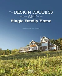 The Design Process and the Art of the Single Family Home