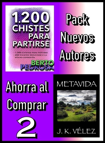  Berto Pedrosa et  J. K. Vélez - Pack Nuevos Autores Ahorra al Comprar 2: 1200 Chistes para partirse, de Berto Pedrosa &amp; Metavida, de J. K. Vélez.