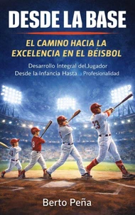 Desde la Base: El Camino Hacia la Excelencia en el Béisbol