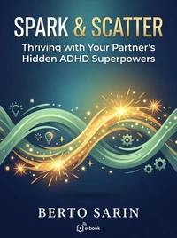Spark & Scatter: Thriving with Your Partner’s Hidden ADHD Superpowers