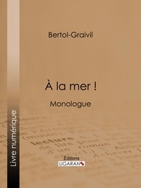  Bertol-Graivil et  Ligaran - A la mer ! - Monologue.