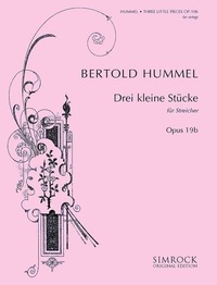 Bertold Hummel - Simrock Original Edition  : Trois petites pièces - pour orchestre à cordes. op. 19b. string orchestra. Partition et parties..