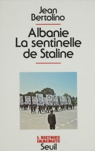  Bertolin - Albanie, la sentinelle de Staline.