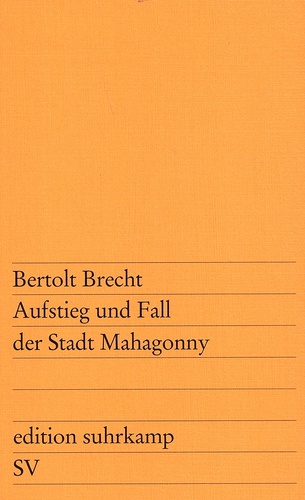Bertolt Brecht - Aufstieg und Fall der Stadt Mahagonny.