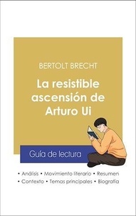 Bertolt Brecht - Guía de lectura La resistible ascensión de Arturo Ui (análisis literario de referencia y resumen completo).