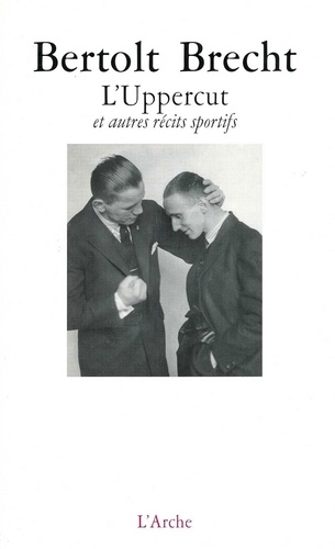 Bertolt Brecht - L'Uppercut - Et autres textes sportifs.