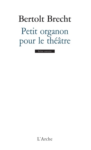 Bertolt Brecht - Petit organon pour le théâtre. (suivi de) Additifs au Petit organon.