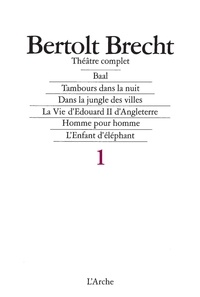 Bertolt Brecht - Théâtre complet / Bertolt Brecht Tome 1 - Baal.
