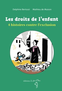Bertozzi Delphine et Mathieu de Muizon - Les droits de l'enfant - 4 histoires contre l'exclusion.