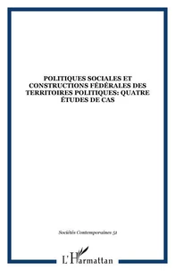 Politiques sociales et constructions fédérales des territoires politiques : quatre études de cas