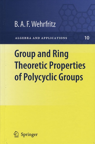 Bertram A. F. Wehrfritz - Group and Ring Theoretic Properties of Polycyclic Groups.