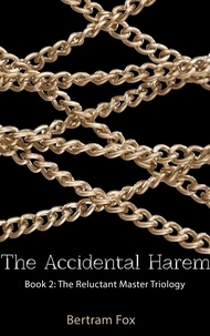 Bertram Fox - The Accidental Harem - Book Two of The Reluctant Master Trilogy.