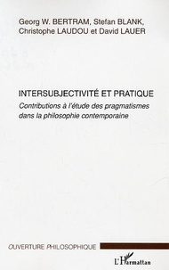  Bertram - Intersubjectivité et pratique : Contributions à l'étude des pragmatismes dans la philosophie contemporaine.