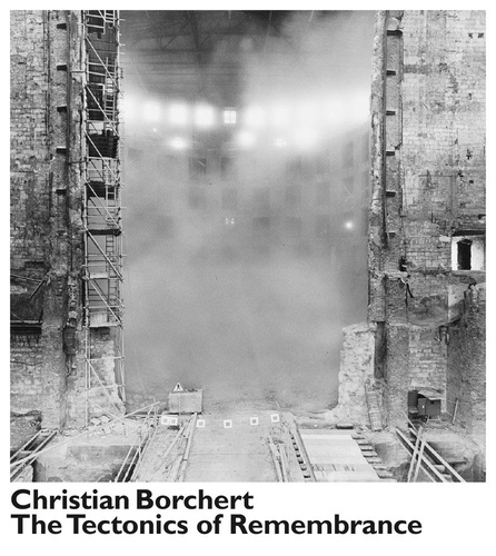Bertram Kaschek - Christian Borchert: the tectonics of remembrance.