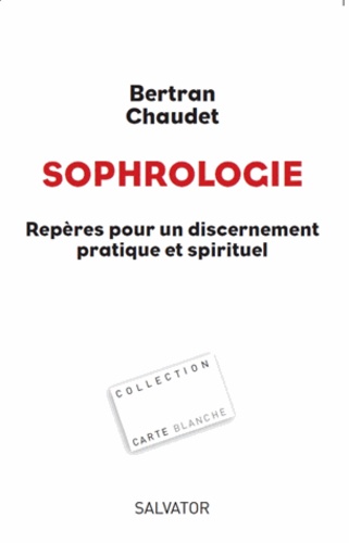 Bertran Chaudet - Sophrologie - Repères pour un discernement pratique et spirituel.