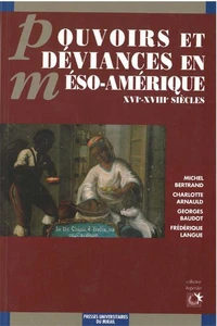 Pouvoirs et déviances en méso-Amérique