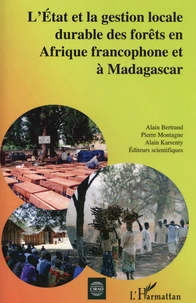 L'Etat et la gestion locale durable des forêts en Afrique francophone et à Madagascar