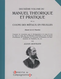 Manuel théorique et pratique de la coupe des métaux en feuilles Tome 2