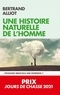 Bertrand Alliot - Une histoire naturelle de l'Homme - L'écologie serait-elle une diversion ?.
