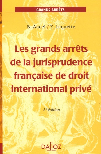Bertrand Ancel et Yves Lequette - Les grands arrêts de la jurisprudence française de droit international privé.