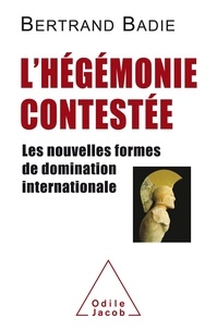 Téléchargement gratuit pdf e book L'hégémonie contestée  - Les nouvelles formes de domination internationale par Bertrand Badie