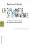 Bertrand Badie - La diplomatie de connivence - Les dérives oligarchiques du système international.