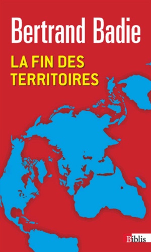Bertrand Badie - La fin des territoires - Essai sur le désordre international et sur l'utilité sociale du respect.