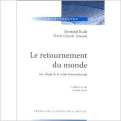 Bertrand Badie - Le retournement du monde - Sociologie de la scène internationale.