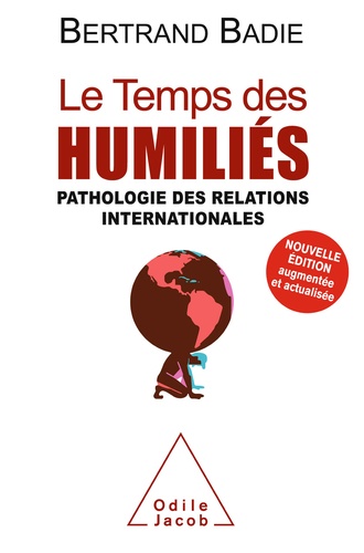 Le temps des humiliés. Pathologie des relations internationales  édition revue et augmentée