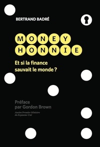 Bertrand Badré - Money honnie - Et si la finance sauvait le monde ?.