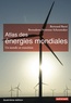 Bertrand Barré et Bernadette Mérenne-Schoumaker - Atlas des énergies mondiales - Quels choix pour demain ?.