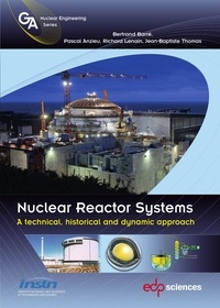 Bertrand Barré et Pascal Anzieu - Nuclear reactor systems - A technical, historical and dynamic approach.