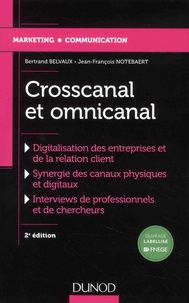 Bertrand Belvaux et Jean-François Notebaert - Crosscanal et omnicanal - La digitalisation de la relation client.