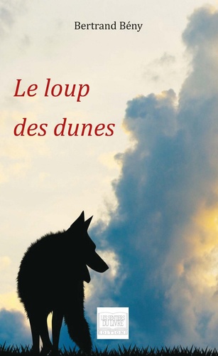 Bertrand Bény - Le loup des dunes.
