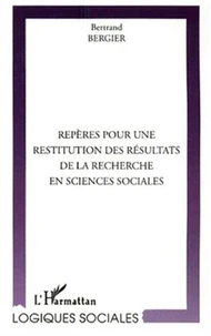 Reperes Pour Une Restitution Des Resultats De La Recherche En Sciences Sociales. Interets Et Limites