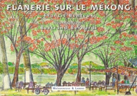 Bertrand Bernardi et Francis Benteux - Flanerie Sur Le Mekong.